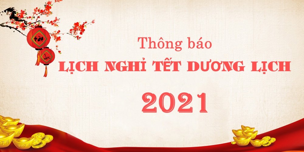 THÔNG BÁO: Lịch nghỉ tết dương lịch 2021